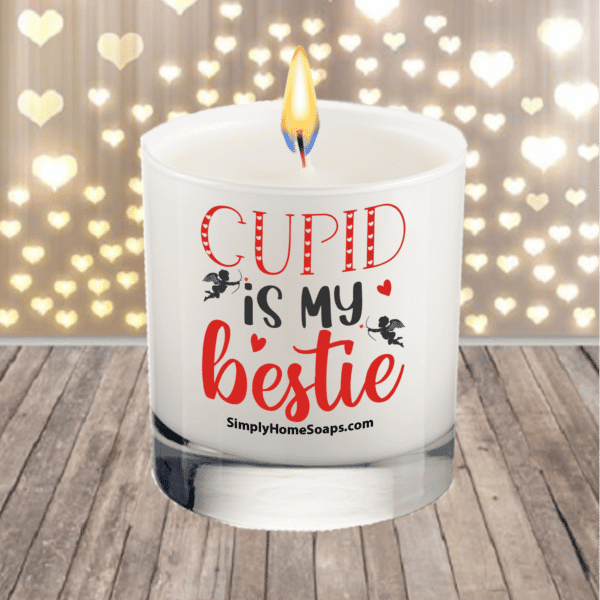 Cupid Is My Bestie- Soy Wax Glass Sayings Candle.