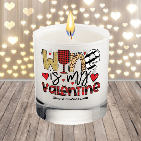Wine Is My Valentine – Glass Saying Soy Candle.