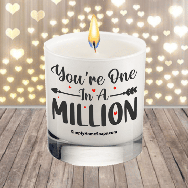 You’re One in a Million- Soy Wax Glass Sayings Candle.