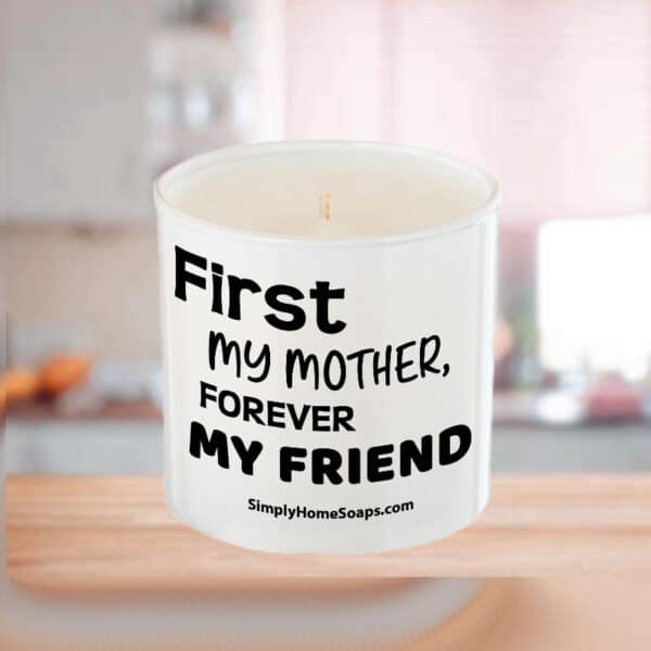 Front view of ‘First My Mother, Forever My Friend’ candle